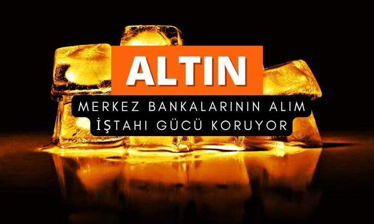 Altın merkez bankalarının azalmayan alım iştahıyla yükseliyor