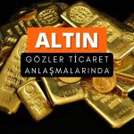 Altın ticaret anlaşmasını beklerken hafif yükseliyor