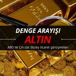 Altında denge arayışı: Ticaret müzakereleri izleniyor