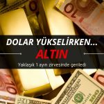 Altından U dönüşü: Dolar yükselirken, kıymetli maden düşüşe geçti