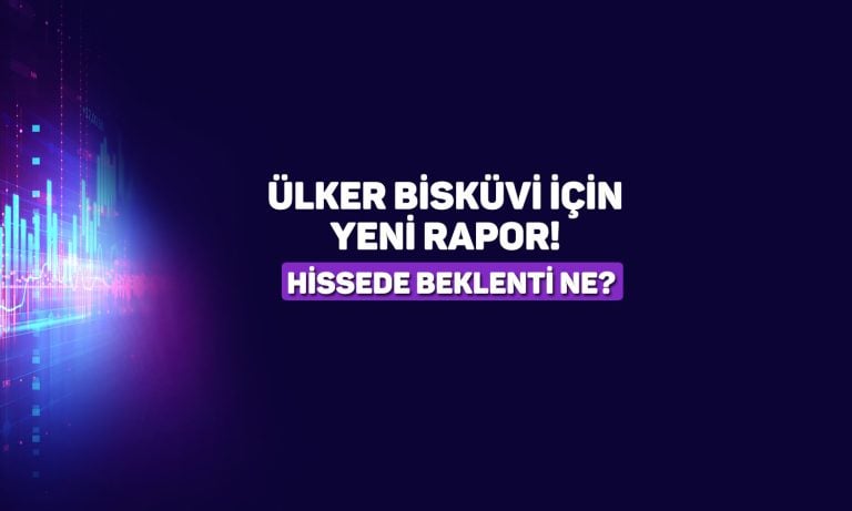 Aracı kurum ULKER’i tavsiye listesine ekledi: Hedef fiyat ne?