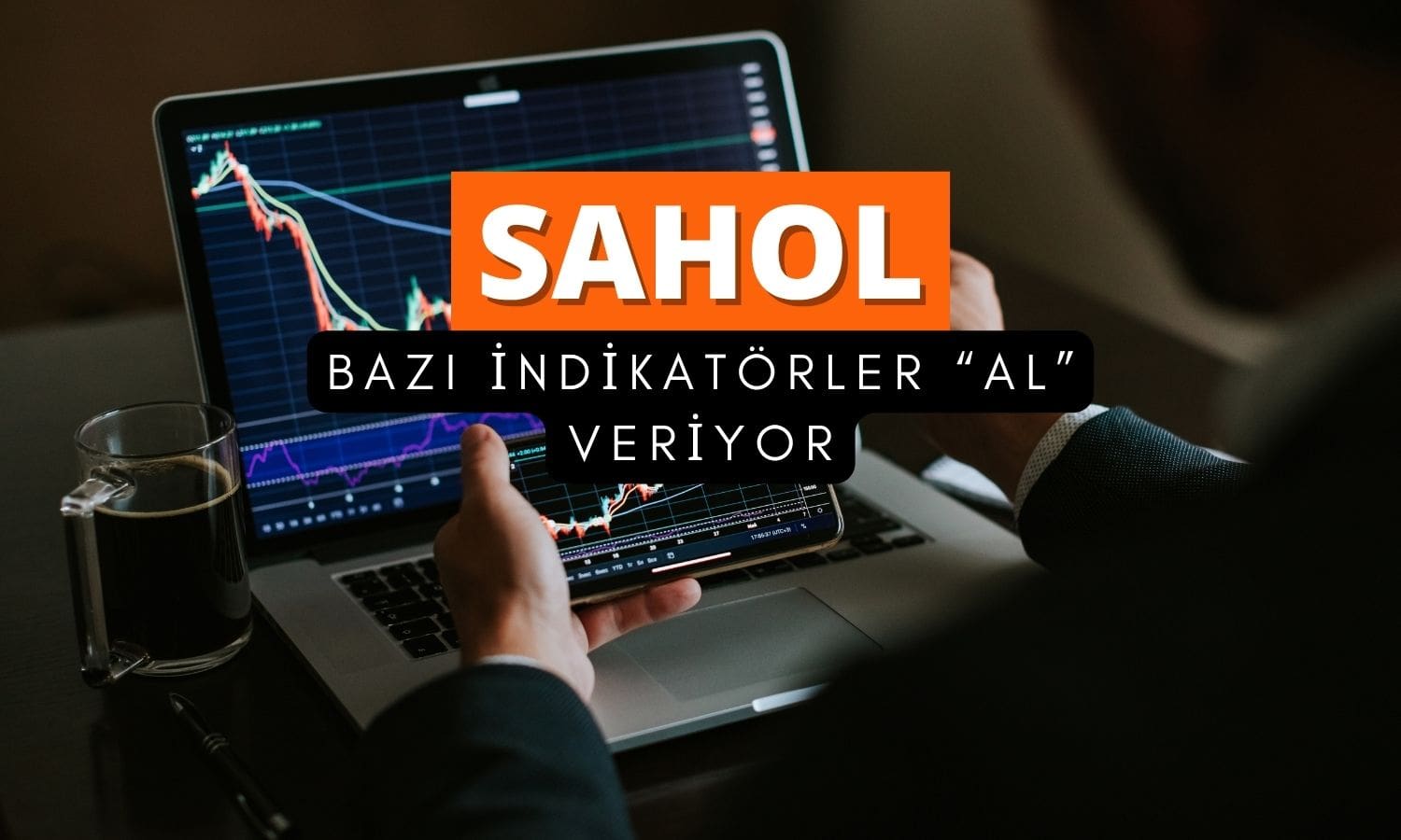 Bazı indikatörler “AL” veriyor: SAHOL için kritik direnç