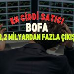 BofA daha şimdiden 2,2 milyar TL çıkış yaptı