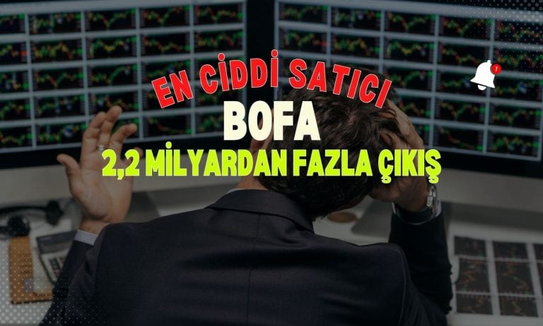 BofA daha şimdiden 2,2 milyar TL çıkış yaptı