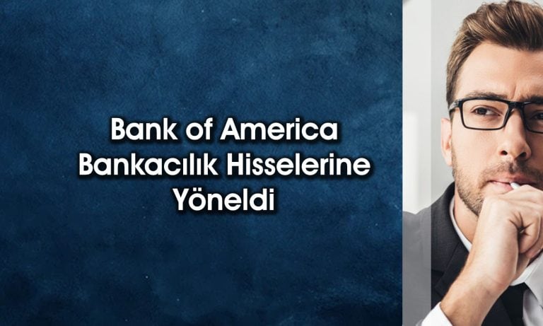 BofA enflasyona sessiz kalmadı: 3 milyar TL’lik alım yaptı
