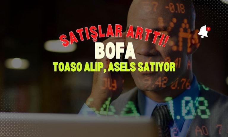 BofA satmaya devam ediyor: TOASO alıp, ASELS satıyor