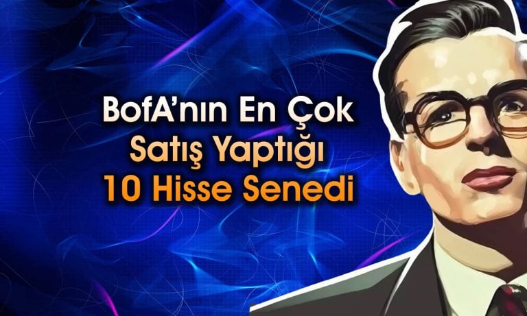 BofA’dan 105 TL hedef fiyatlı hissede 375 milyon TL’lik satış