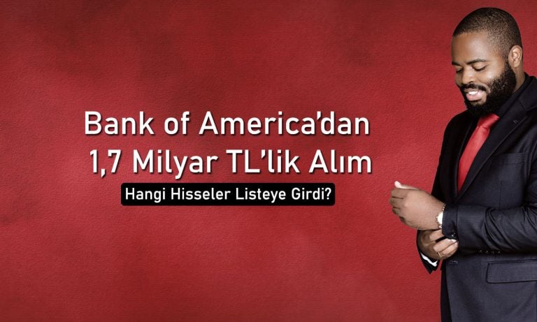 BofA’dan 105 TL hedef fiyatlı hissede 613 milyon TL’lik alım