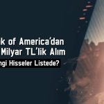 BofA’dan borsada güçlü alım: Seçtiği hisse pozitif ayrıştı