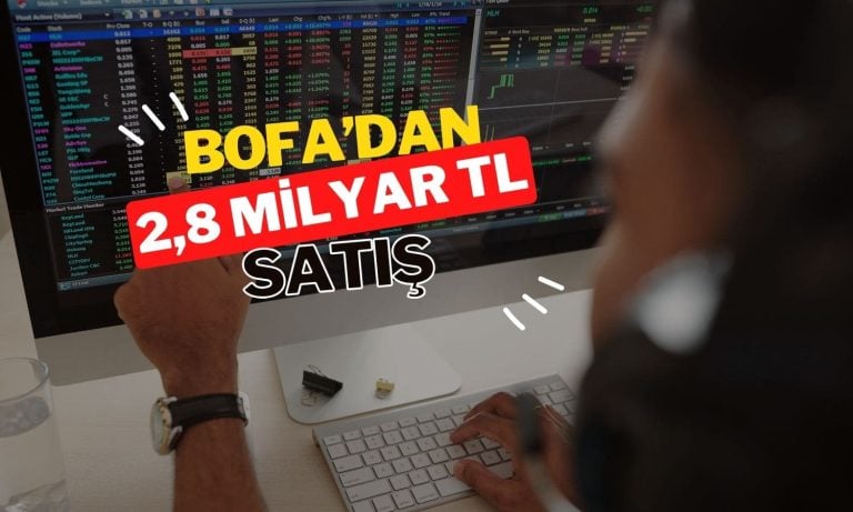 BofA’nın satışları 2,8 milyar TL’yi aştı, borsa düşüyor