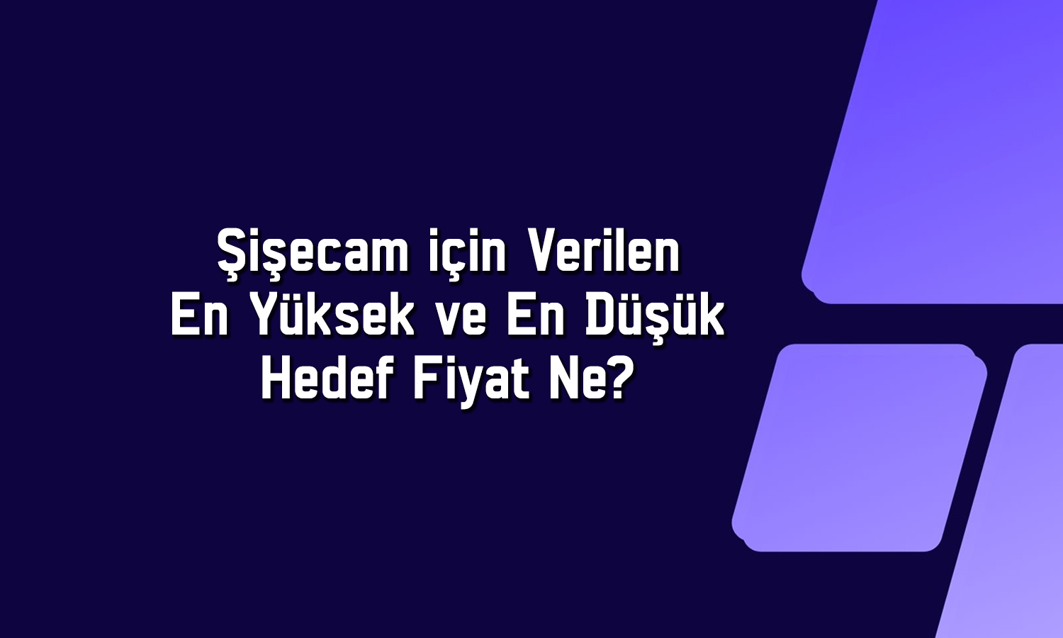 Borcu 100 milyar TL’yi aşan Şişecam’ın hissesinde beklenti ne?