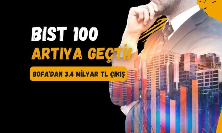 Borsa artıya geçerken, BOFA’nın satışları 3,3 milyar TL’yi aştı