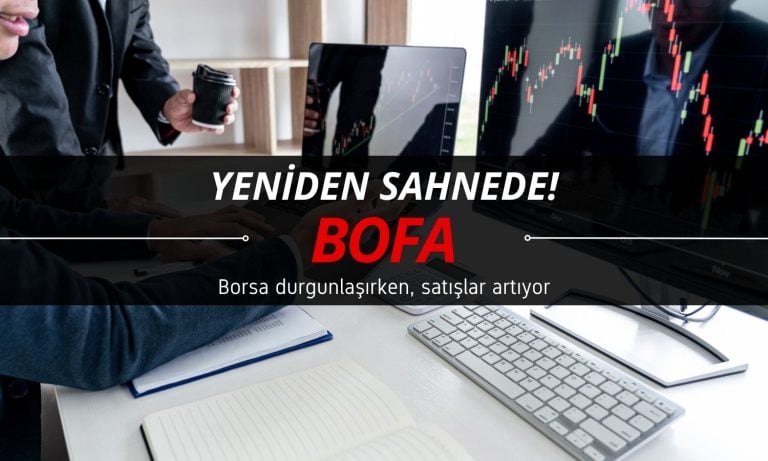 Borsa durgunlaşırken, BOFA 2 milyar TL’ye yakın satışta
