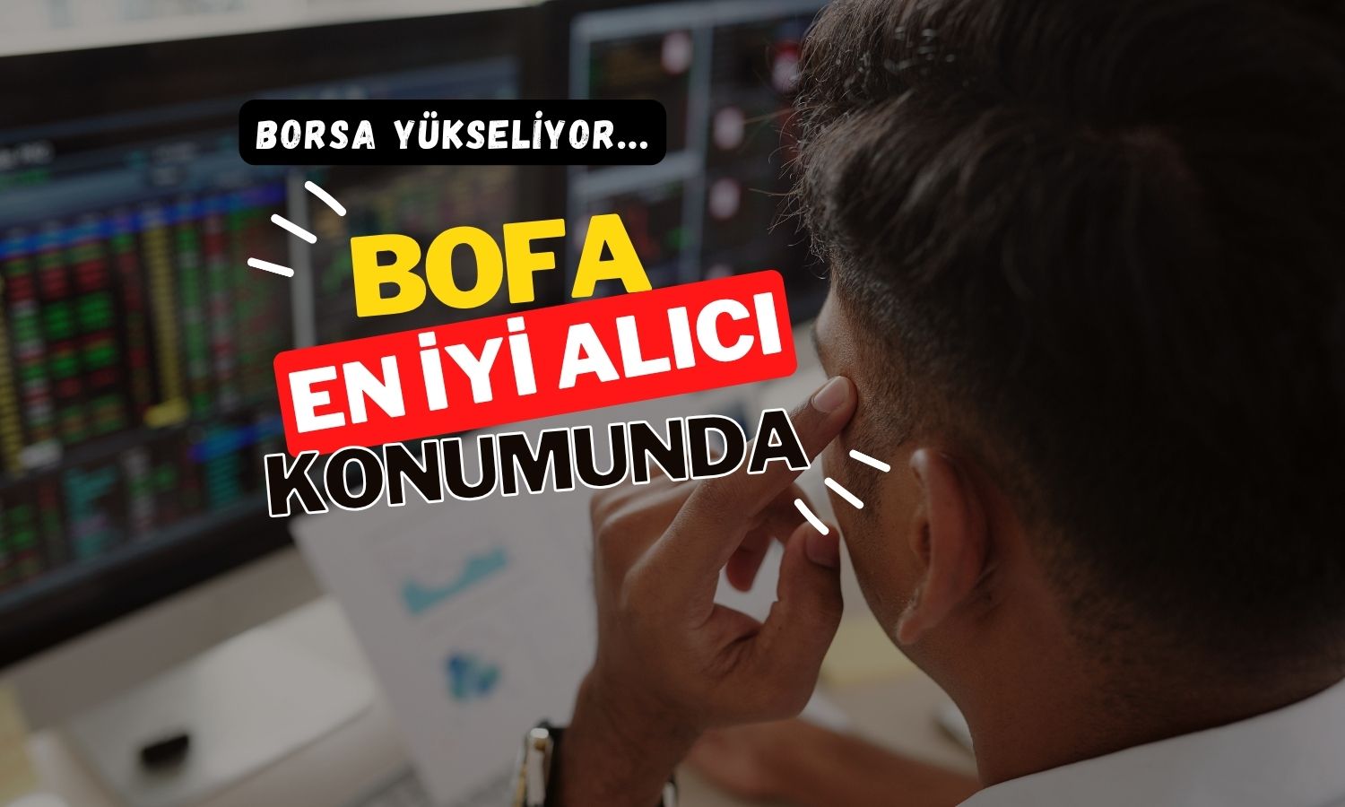 Borsa güçlü yükselirken, BofA alıcı tarafta zirveye yerleşti