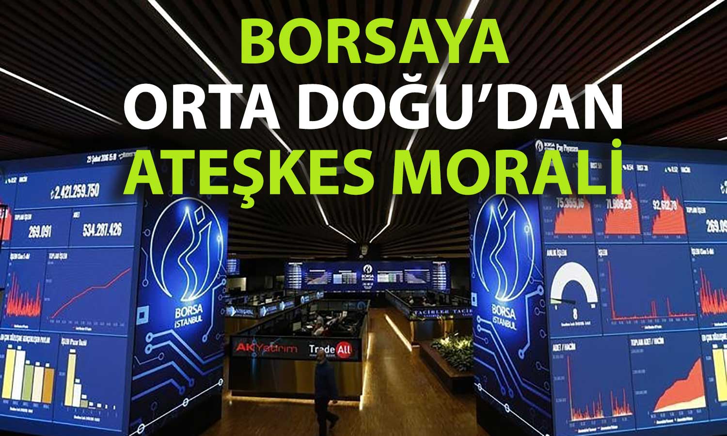 Borsa İstanbul’da ateşkes rüzgarı: BIST 100’de hava değişti