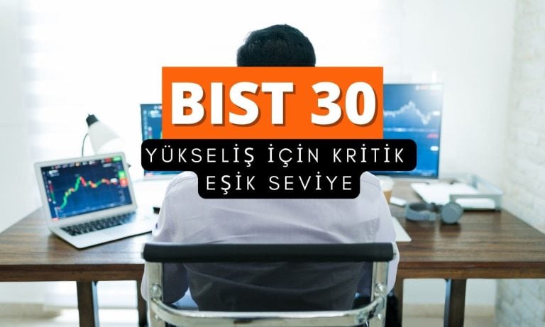 Borsa yükseliyor: BIST 30 analizinde kritik eşik açıklandı