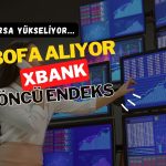 Borsa yükseliyor, BofA alıyor: Banka hisseleri öncülük ediyor