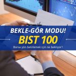 Borsada “bekle-gör” modu: Takip edilecek önemli seviyeler