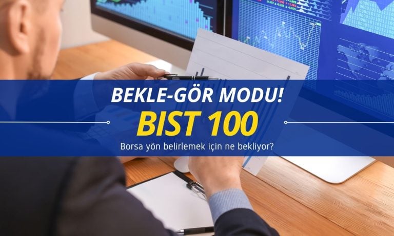 Borsada “bekle-gör” modu: Takip edilecek önemli seviyeler