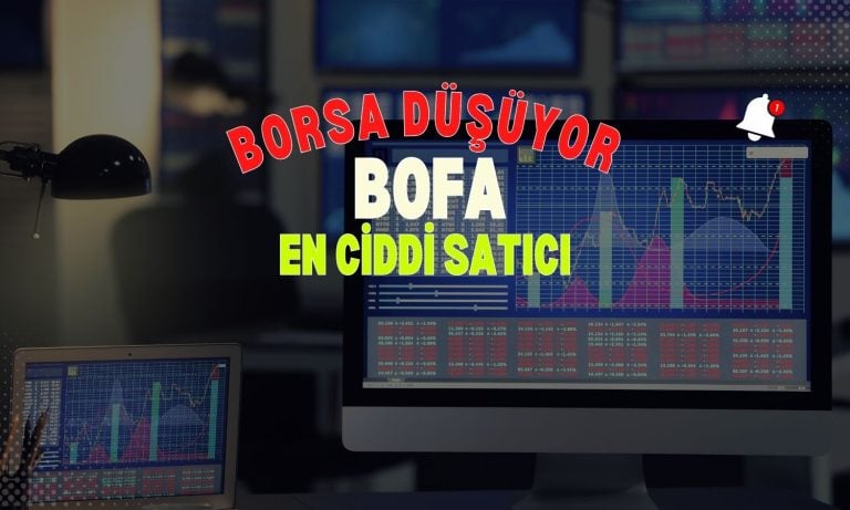 Borsada düşüş: BofA’dan 1,7 milyar TL’lik net satış