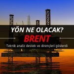 Brent petrolde yön ne olacak? Kurum analizi paylaştı