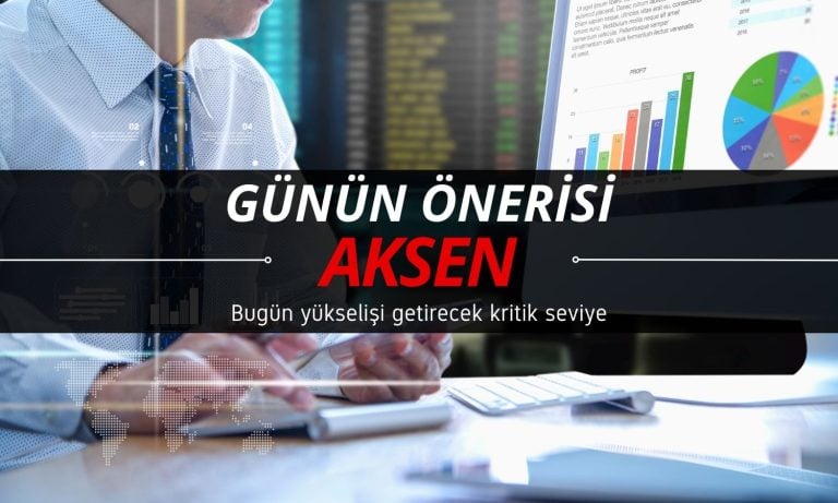 Bugün izlenecek seviye: AKSEN’de yükseliş devam edecek mi?