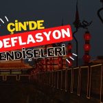 Çin’de TÜFE ve ÜFE hâlâ deflasyona işaret ediyor