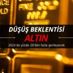 Citi altın fiyatında yüzde 20’den fazla düşüş bekliyor