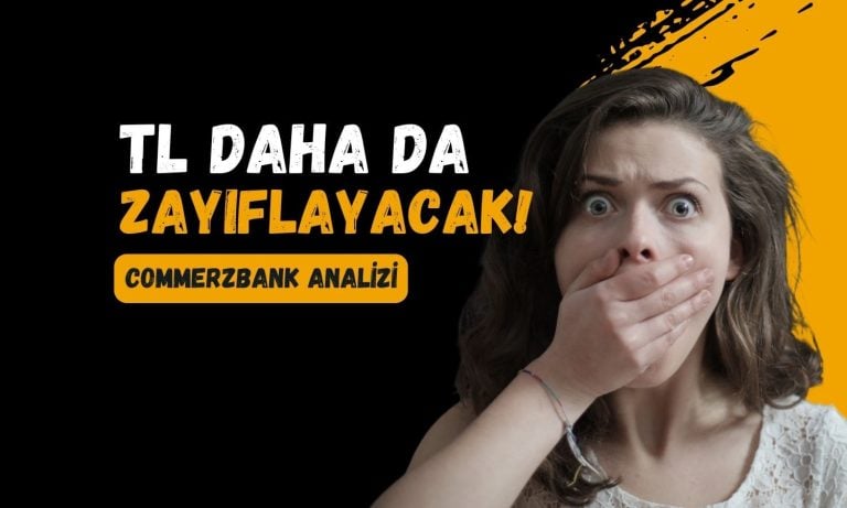 Commerzbank’tan analiz: TL daha da zayıflayacak gibi görünüyor