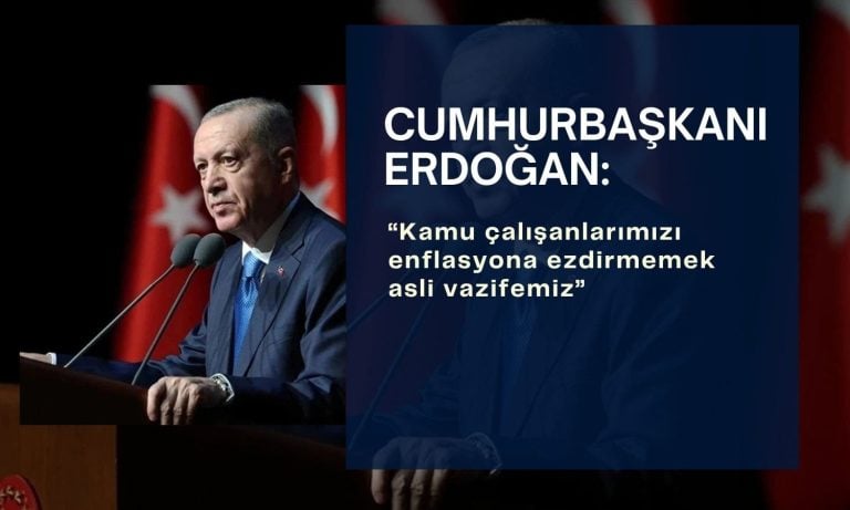 Cumhurbaşkanı Erdoğan: Memurları enflasyona ezdirmemek asli vazifemiz