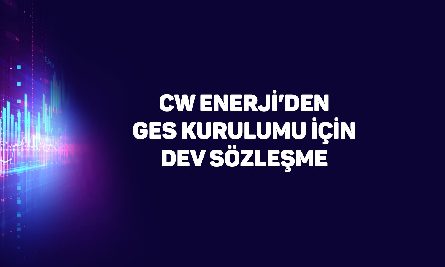 CWENE yeni duyuruyla yükselişe geçti: GES sözleşmesi imzalandı