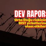Dev rapor: Orta Doğu riski hangi hisseleri öne çıkarıyor?