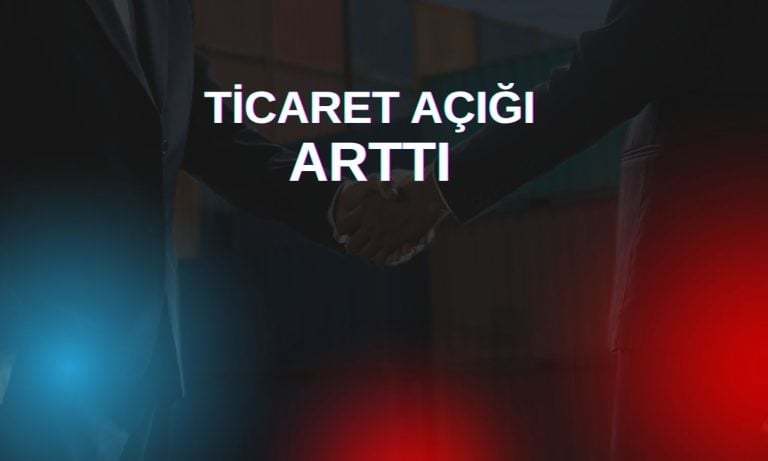 Dış ticaret açığı Mayıs’ta 6,6 milyar dolara yükseldi