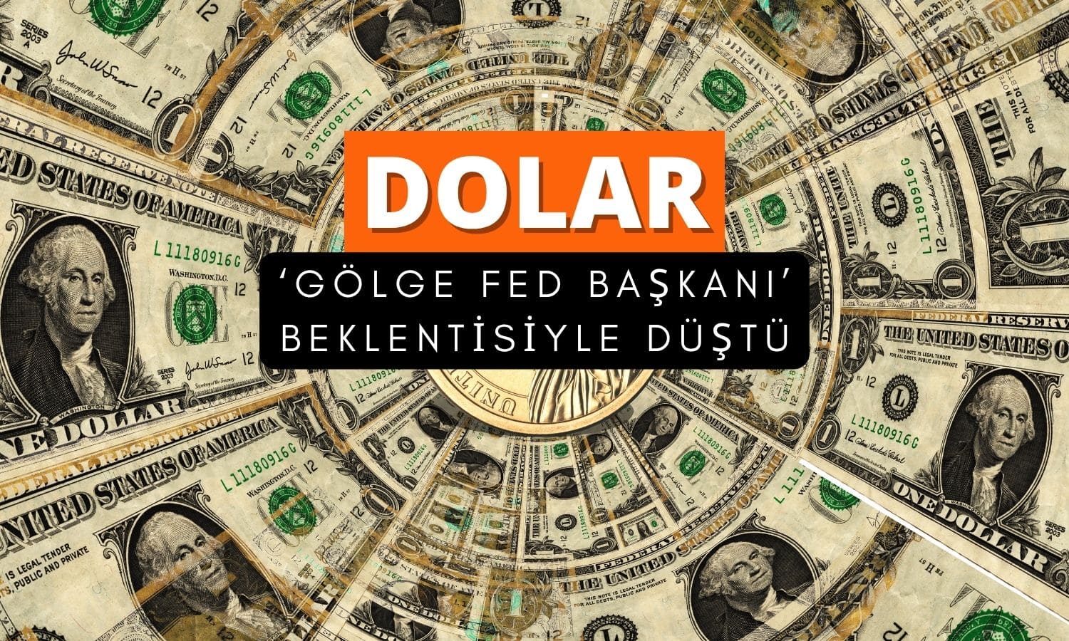 Dolar FED’de ‘gölge başkan’ oluşacağı düşüncesiyle düşüşte