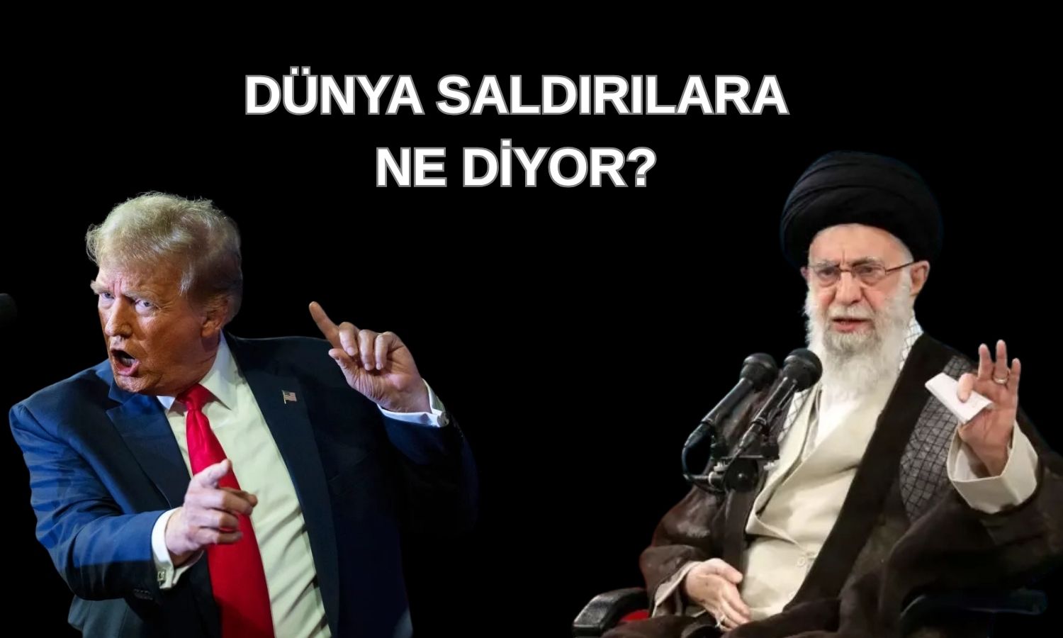 Dünya liderleri ABD’nin İran saldırılarına nasıl tepki gösterdi?