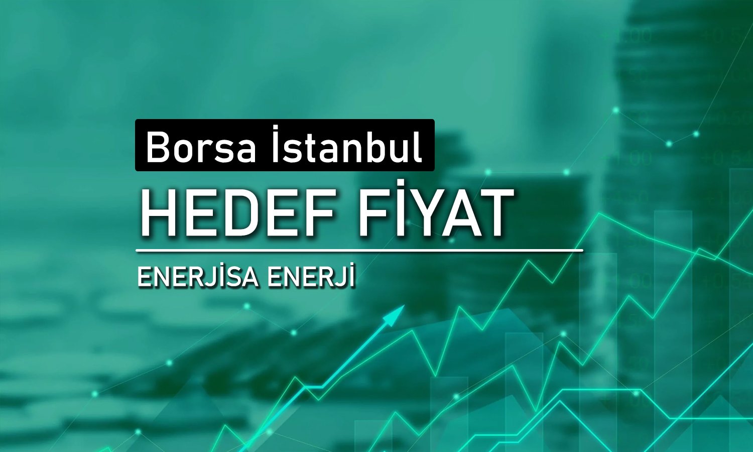 Enerjisa (ENJSA) için bilanço sonrası 4 farklı hedef fiyat