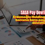 Erdemoğlu Holding borcuna karşılık SASA payı devretti