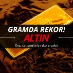 Gram altın yine rekor kırdı: Ons düşüşe geçti