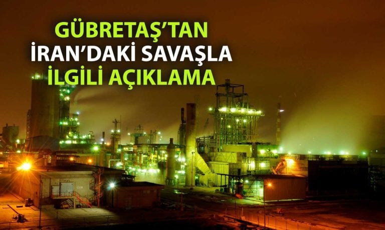 GÜBRETAŞ’tan İran açıklaması: Tedarik zincirimiz güvende