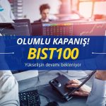 Güçlü kapatan BIST 100’de yükselişin devamı bekleniyor