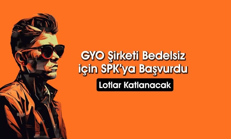 GYO şirketi yüzde 50 bedelsiz için SPK’ya başvuru yaptı