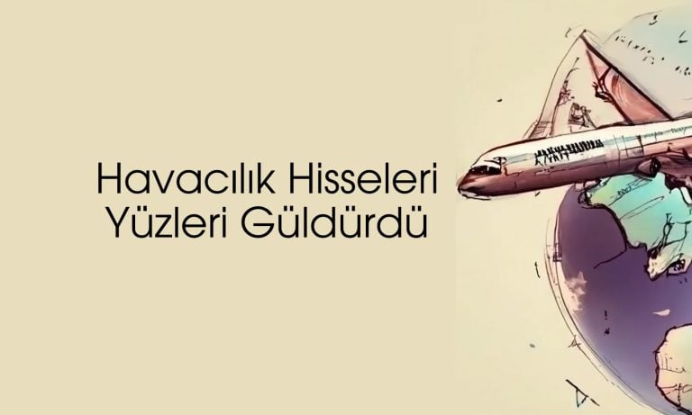 Havacılık hisseleri ateşkesle birlikte güçlü yükseldi