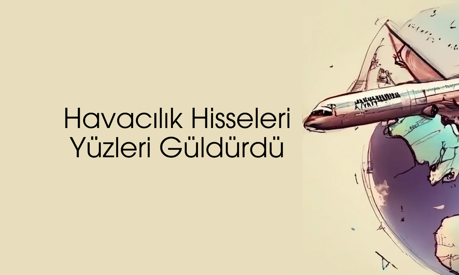 Havacılık hisseleri ateşkesle birlikte güçlü yükseldi