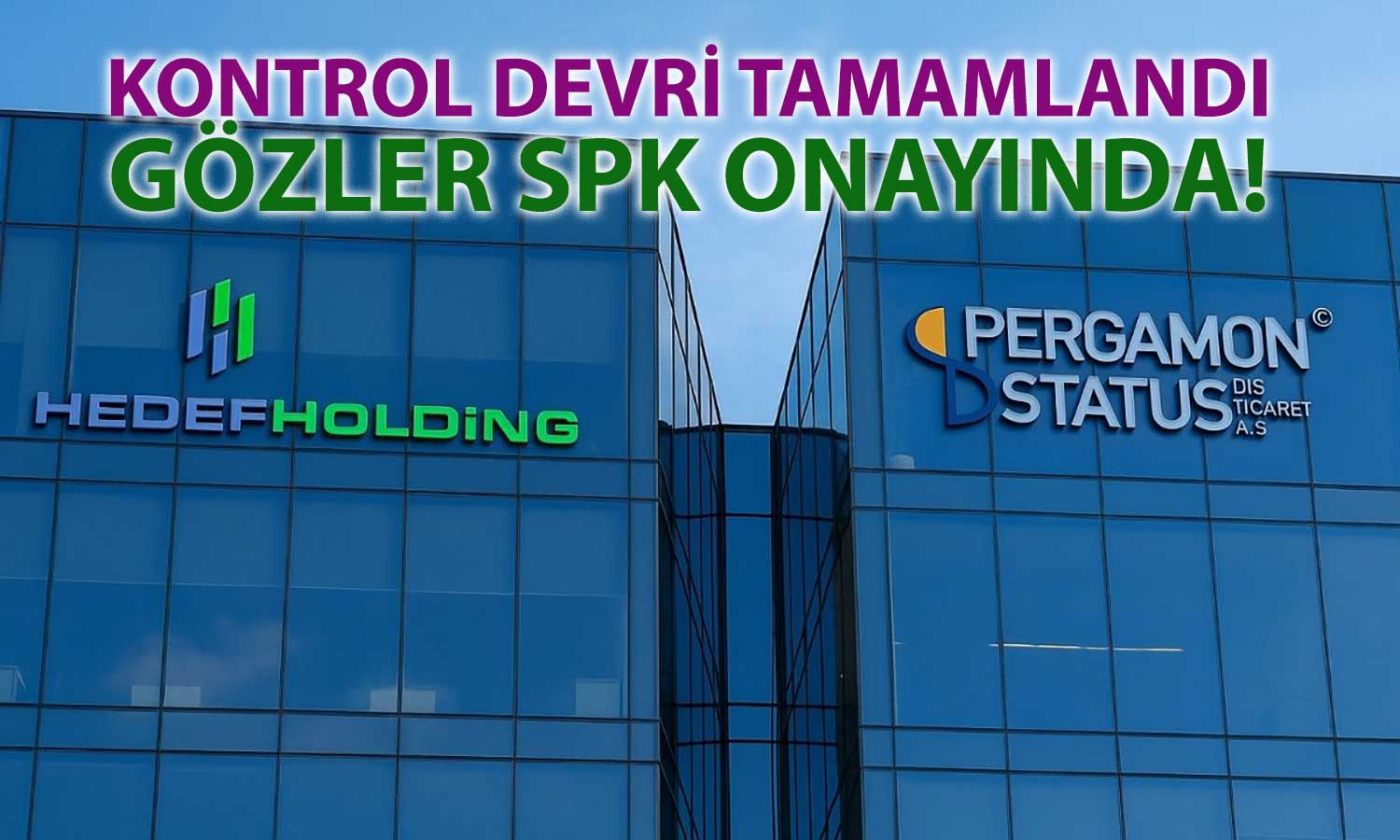 Hedef Holding’den SPK’ya zorunlu pay alım başvurusu