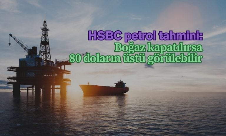 HSBC “Hürmüz Boğazı kapatılırsa” senaryosunu açıkladı