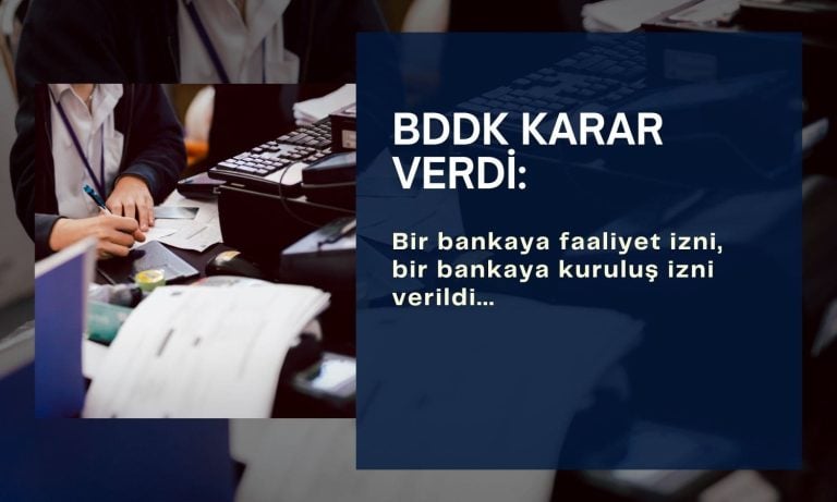 İki yeni banka kuruluyor: BDDK faaliyet izni verdi
