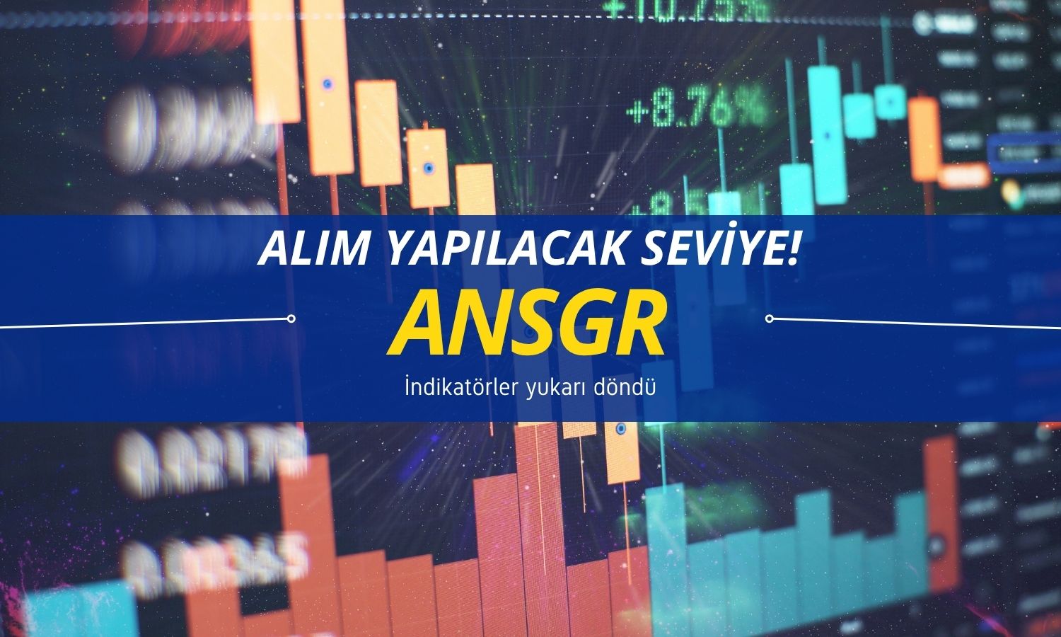 İndikatörler yukarı döndü: ANSGR için yeni alım seviyesi