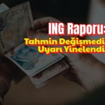 ING dolar kuru tahminini değiştirmedi, uyarısını yineledi
