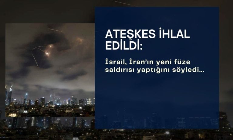 İran ateşkesi ihlal etti: İsrail sert karşılık vereceğini söyledi