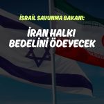 İsrail’den İran halkına tehdit: Yakında bedelini ödeyecek